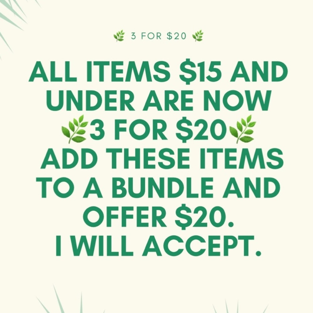 All $15 items and under are 🌿3 for $20🌿. Bundle 3 of these items and offer $20